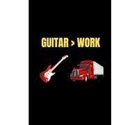 Guitar Beats Work: Funny Gift Notebook Journal For Guitar Enthusiasts