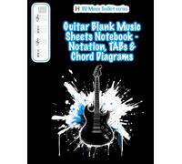 Guitar Blank Music Sheets Notebook - Notation, TABs & Chord Diagrams: blank composition notebook | 4 staves+tabs pairs per page | 120 pages | 8.5 x 11 inch size | paperback