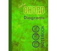 Guitar Chord Diagrams Notebook: 100 Blank Guitar Chord Diagram Pages (Green cover)