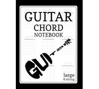Guitar Chord Notebook: Blank Diagrams for 6 String Chords. 9 Large Boxes per Page.