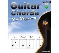 Guitar Chords for Beginners: A Beginners Guitar Chord Book with Open Chords and More