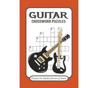 Guitar Crossword Puzzles: Crossword Puzzles with Easy to Read Print about Guitars, Music Enthusiasts, Rock n Roll and More | 6x9 inches, 120 pages | ... for Vacations, Holidays and Relaxation