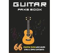 Guitar Fake Book: 66 Essential Songs with Chords Lyrics & Simple Lead Sheets