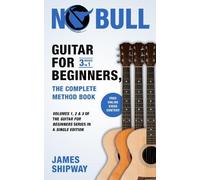 Guitar for Beginners, the Complete Method Book: Volumes 1, 2 & 3 of the Guitar for Beginners Series in a Single Edition