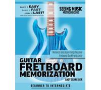 Guitar Fretboard Memorization: Memorize and Begin Using the Entire Fretboard Quickly and Easily: 8