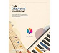 Guitar & Keyboard Chord Atlas: 72 Essential Chords for Two Instruments: Guitar Shapes, Piano Voicings, Fingerings, Scales, TAB and Progressions