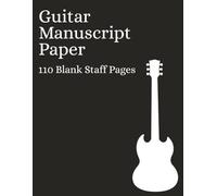 Guitar Manuscript Paper: Blank Sheet Music Notebook | Staff Paper Notebook for Guitar Players | Staff Manuscript Pad | 110 Pages | 8.5x11 Inches