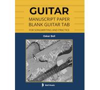 Guitar Manuscript Paper: Blank Tab Only Pages for Songwriting and Practice: Professional Template Notebook for Guitarists, Composers, Teachers and Students