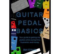 Guitar Pedal Basics: Your guide to getting into pedals while saving time, frustration, and money.