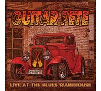 Guitar Pete - Live at the Blues Warehouse
