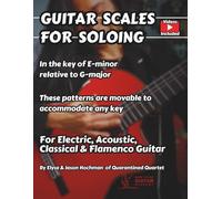 Guitar Scales For Soloing: Written in E Minor Relative to G Major - Movable Patterns for Any Key