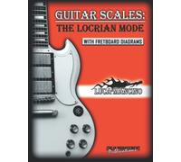GUITAR SCALES: THE LOCRIAN MODE: GUITAR SCALES by Luca Mancino: 7