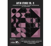 Guitar Studies Vol. II: A Progressive Course in Reading, Technique, and Musicianship (1st-12th Position): Sight Reading, Scales, Arpeggios, and ... the Developing Guitarist 0-4 Sharps & Flats