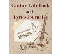 Guitar Tab and Lyrics Journal: Songwriter's Notebook
