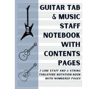 Guitar Tab and Music Staff Notebook With Contents Pages: 5-Line Staff and 6-String Tablature Notation Book With Numbered Pages