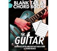 Guitar Tab & Chord Book - Empty/Blank Guitar Tab & Chord Box Pages - Write How To Play Your Favourite Songs, Ideas & Exercises!