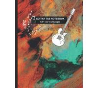Guitar Tab Journal Notebook | Guitar Tablature | Guitar Notebook Blank Music Paper Sheet For Musicians, Songwriters and Students - Wide Staff Tab | ... X 11 - 120 Pages: Tablature Books for Guitar
