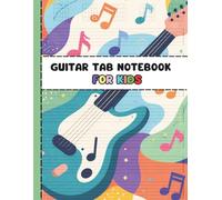 Guitar Tab Notebook For Kids: Blank Guitar Tablature Paper for Young Guitarists, Music Students, and Beginners 110 pages | Large Size, Perfect for Writing Songs, Chords, and Guitar Practice