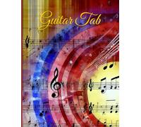 Guitar Tab Notebook for Writing Down New Songs, Riffs, and Chord Progressions