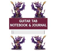 Guitar Tab Notebook & Journal: A Great Gift for Guitar Players who Love Dragons to Create Your Own Music with Blank Tablature Sheets