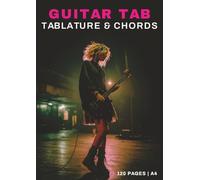 Guitar Tab Notebook with 6 Chord Diagrams: A4 Tablature Manuscript Paper, 120 Pages, String Guides