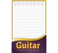 Guitar Tablature Notebook: Guitar Tab Paper Notebook - Blank Tabs and Chord Diagrams for Learning, Lessons, and Recording Ideas