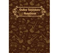 Guitar Tablature Notebook: Music Class Notebook Guitar Tabs, Wide Staff Tab Music Paper Sheet For Guitarist And Musicians