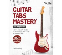 Guitar TABs Mastery for Beginners: No-Guesswork Guide to Reading Guitar TABs in Under a Day: 1