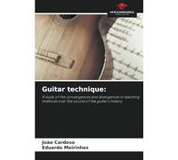 Guitar technique:: A study of the convergences and divergences in teaching methods over the course of the guitar's history