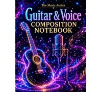 Guitar & Voice Composition Notebook: Neon Starlight Edition - songwriting pages for chords, lyrics, melody ideas, vocal lines and acoustic sketches