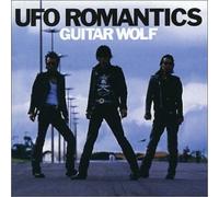 Guitar Wolf - Ufo Romantics