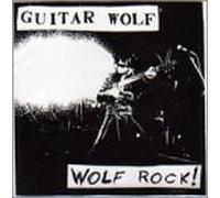Guitar Wolf - Wolf Rock