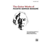 Guitar Works of Agustin Barrios Mangoré, Vol. IV (Tascabile)