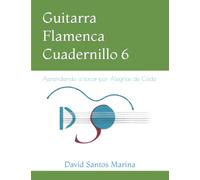 Guitarra Flamenca Cuadernillo 6: Aprendiendo a tocar por Alegrías de Cádiz