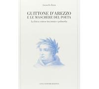 Guittone d'Arezzo e le maschere del poeta. La lirica cortese tra ironia e palinodia