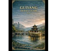 Guiyang Travel Guide 2026: Everything You Need to Know About China’s Rising Second City