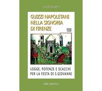 Guizzi napoletani nella signoria di Firenze. Logge, potenze e scacchi per la festa di San Giovanni del 1326