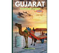 GUJARAT TOURISM GUIDE 2026: Exploring the Land of Legends: Culture, Heritage, Nature & Adventure in Gujarat
