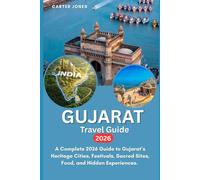 GUJARAT TRAVEL GUIDE 2026: A Complete 2026 Guide to Gujarat’s Heritage Cities, Festivals, Sacred Sites, Food, and Hidden Experiences.