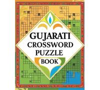 GUJARATI CROSSWORD PUZZLE BOOK: Fun & Challenging Gujarati Word Game Collection for All Ages
