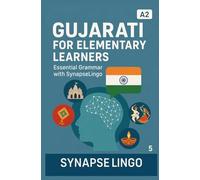 Gujarati for Elementary Learners: Essential Grammar with SynapseLingo