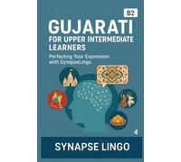 Gujarati for Upper Intermediate Learners: Perfecting Your Expression with SynapseLingo