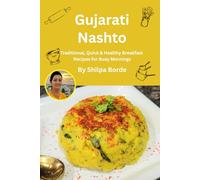 Gujarati Nashto: Traditional, Quick & Healthy Breakfast Recipes for Busy Mornings