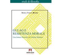 Gulag e resistenza morale. Una lettura filosofica di Varlam Šalamov