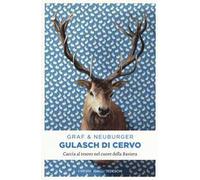 Gulasch di cervo. Caccia al tesoro nel cuore della Baviera