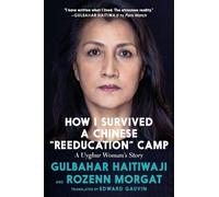 Gulbahar Haitiwaji Rozenn Mo How I Survived A Chinese 'reeducation' (Tascabile)