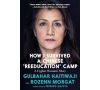 Gulbahar Haitiwaji Rozenn Mo How I Survived A Chinese 'reeducation' (Tascabile)