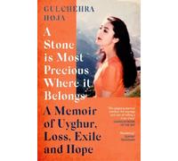 Gulchehra Hoja A Stone is Most Precious Where It Belongs (Tascabile)