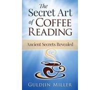 Guldjin Miller The Secret Art of Coffee Reading (Tascabile)