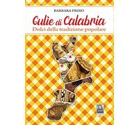 Gulìe di Calabria. Dolci della tradizione popolare